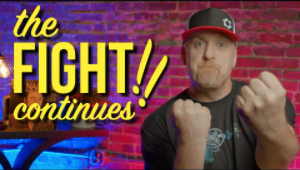 The FIGHT Continues