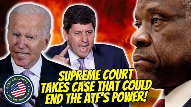 Supreme Court Takes Case That Could End ATF's Power!! This Will Be HUGE!