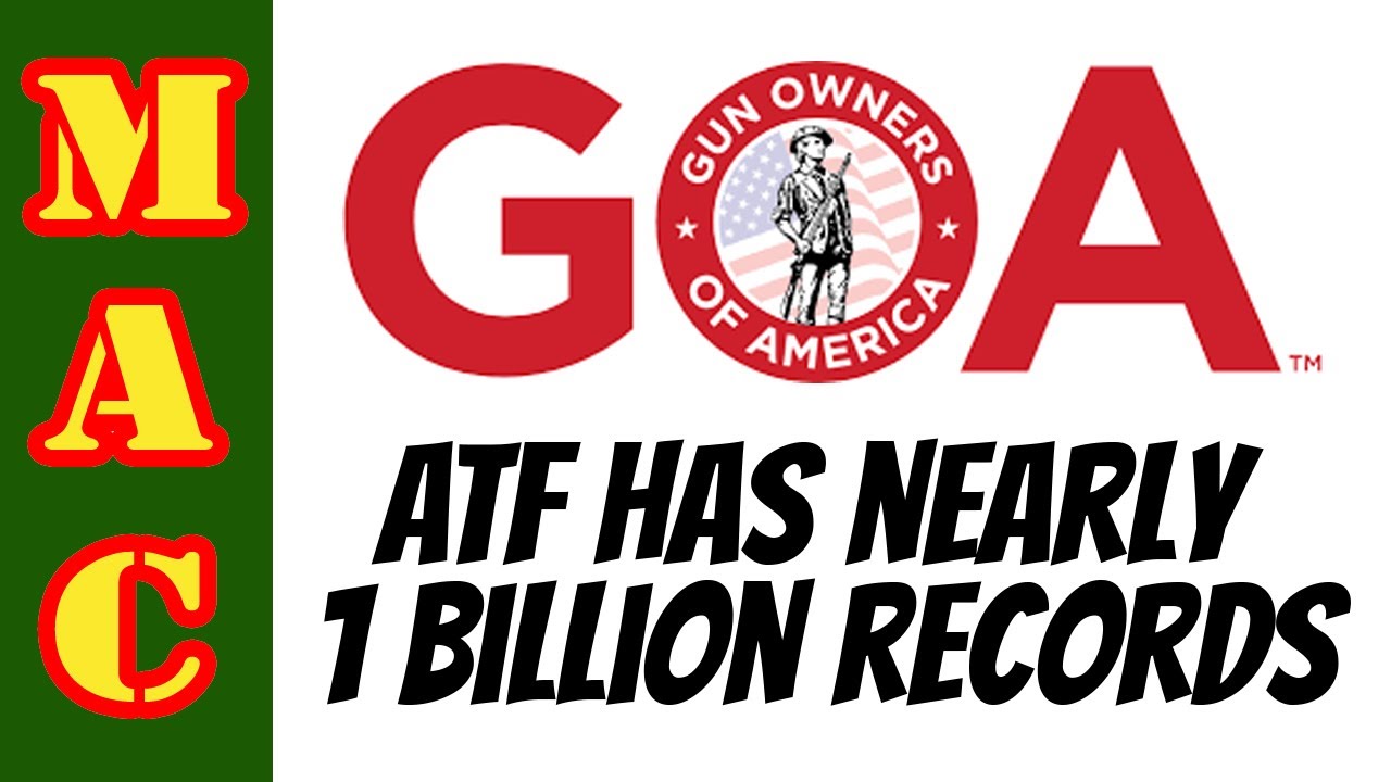 GOA - ATF has records for nearly 1 billion transactions.