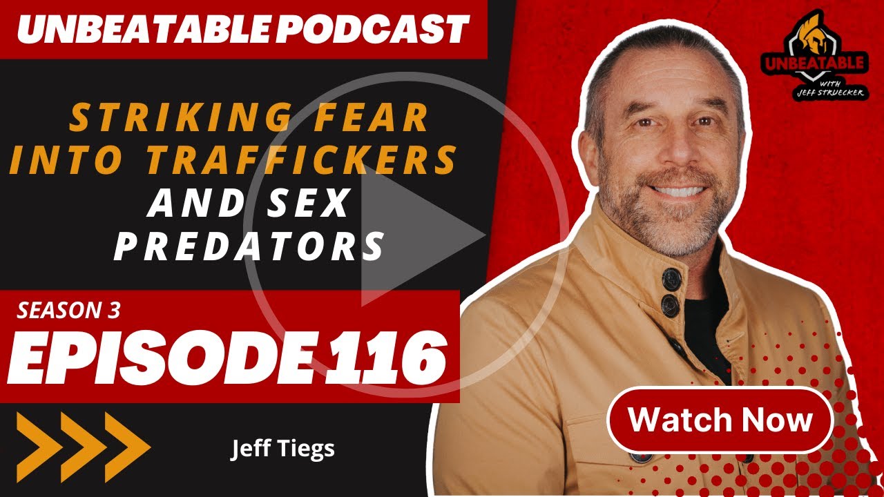 Ep. 116: Jeff Tiegs - Striking Fear Into Traffickers And Sex Predators