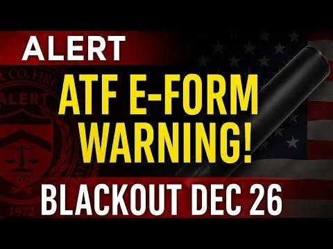 ATF Drops a Bombshell E Form Blackout...