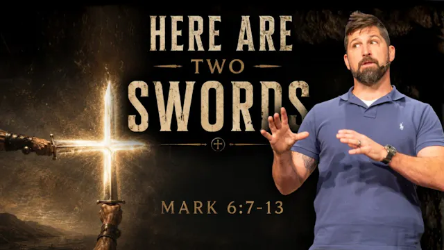 Here Are Two Swords ｜ Mark 6:7-13