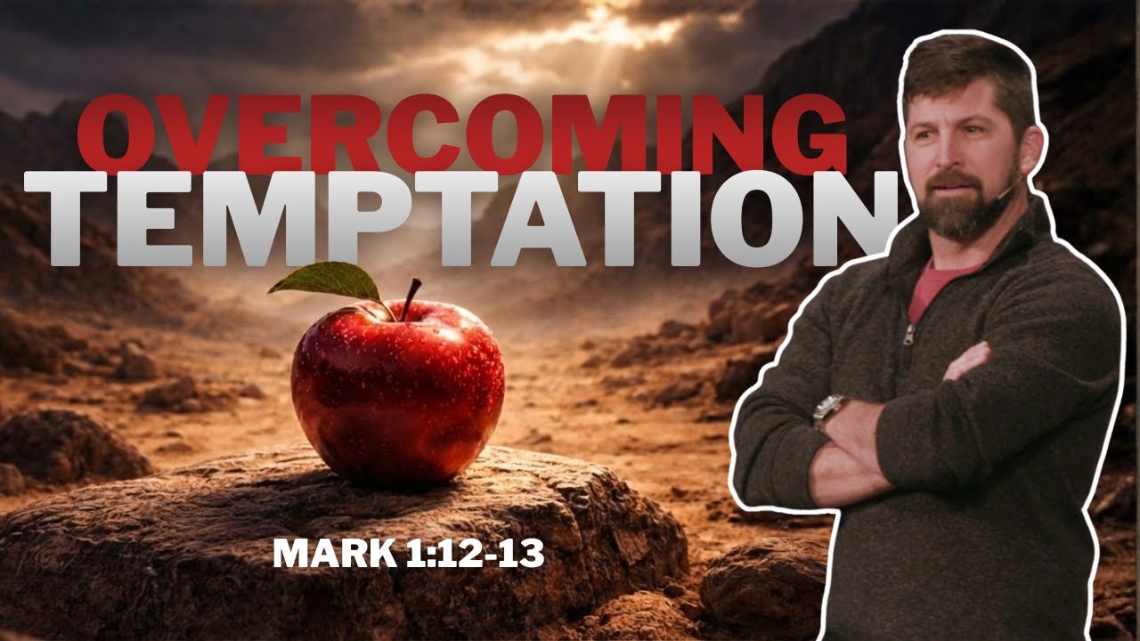 Overcoming Temptation | Mark 1:12-13