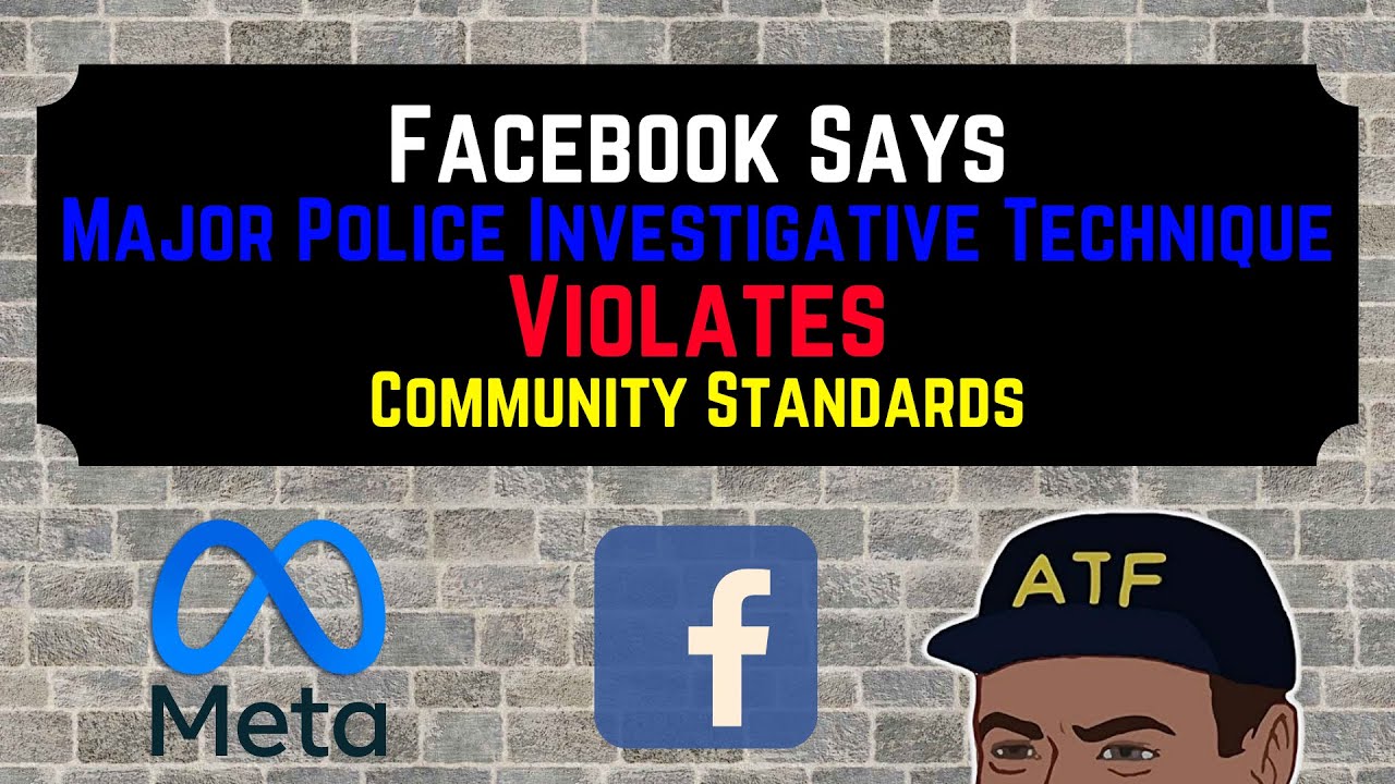 Facebook Says Major Police Investigative Technique Violates Community Standards