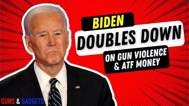 Biden Doubles Down On Gun Violence & ATF Money