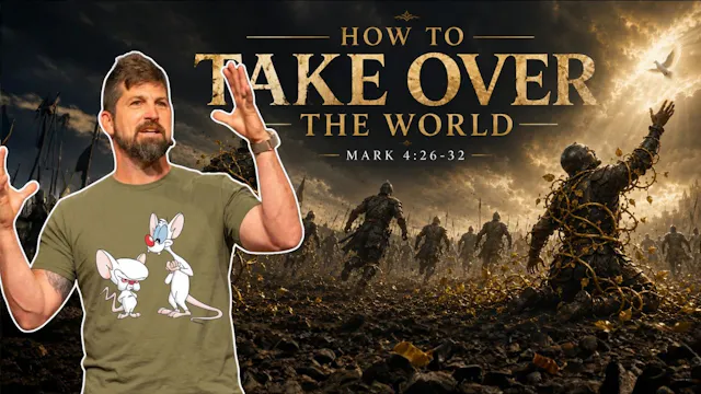 How To Take Over the World ｜ Mark 4:2...