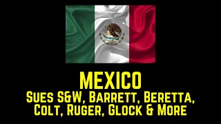 MEXICO Sues SW Barrett Beretta Colt Ruger Glock  More