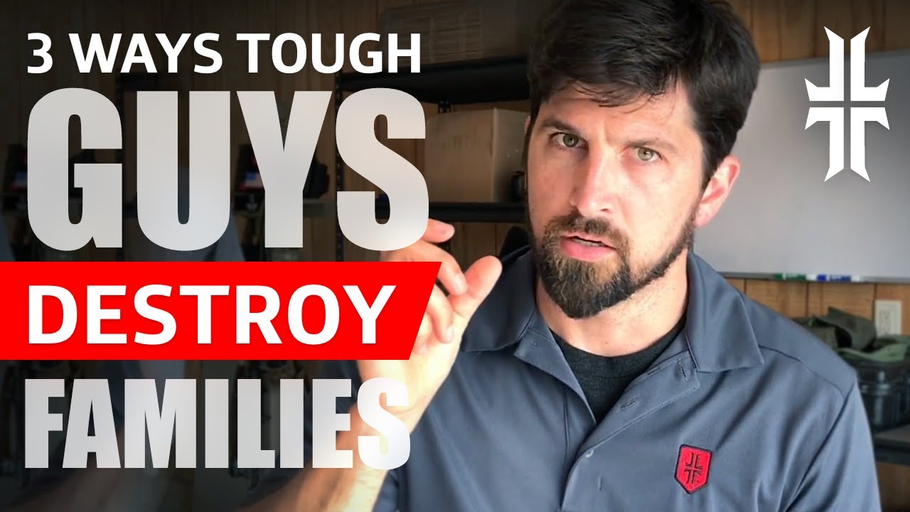 Top 3 Ways Tough Guys DESTROY Their Families