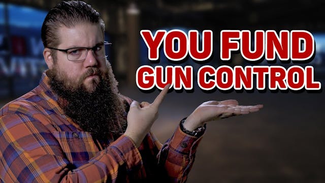 YOUR TAXES USED FOR GUN CONTROL - The...