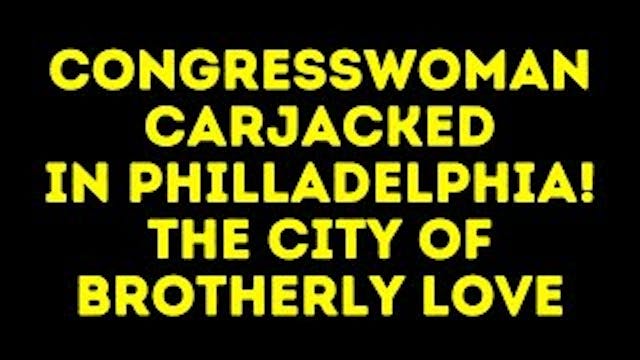 Congresswoman Carjacked in Philadelph...