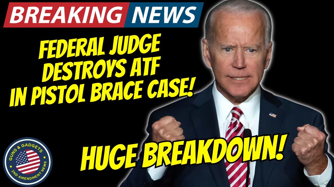 HUGE NEWS!! Judge Destroys ATF In PISTOL BRACE Case!