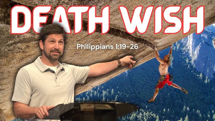 Death Wish  Philippians 1:19-26