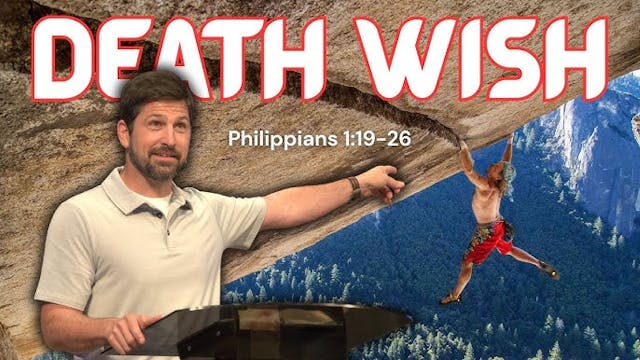 Death Wish  Philippians 1:19-26
