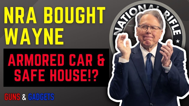 NRA Bought Wayne an Armored Car & Safe House?!