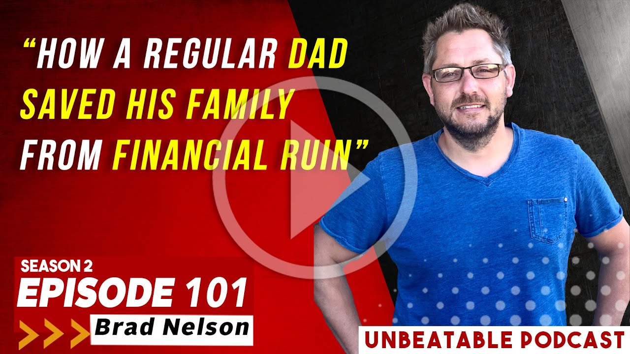 Ep. 101: Brad Nelson - How A Regular Dad Saved His Family From Financial Ruin