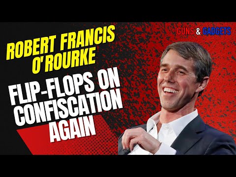 Beto Flip-Flops On Confiscation AGAIN