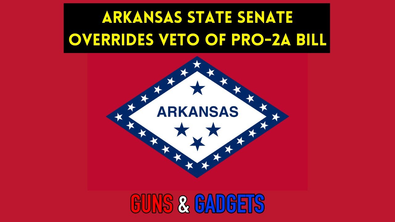 Arkansas State Senate OVERRIDES Governors Veto of Pro 2A Bill