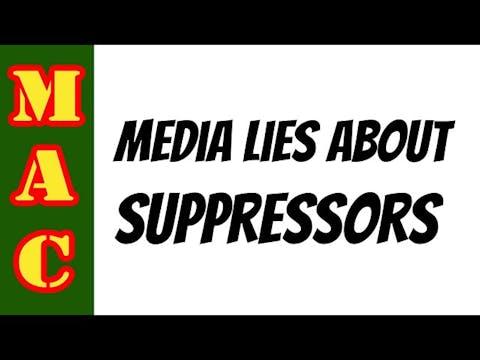 Media Lies about Suppressors with MrG...