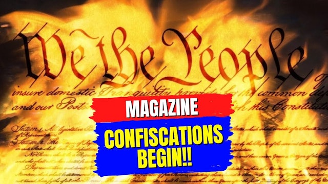 "High-Capacity" Magazine Confiscations To Begin!!