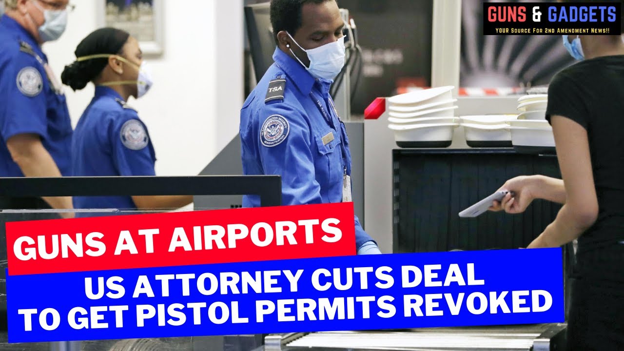 New Epidemic of Guns At Airports US Attorney Cuts Deal To Revoke Pistol Permits