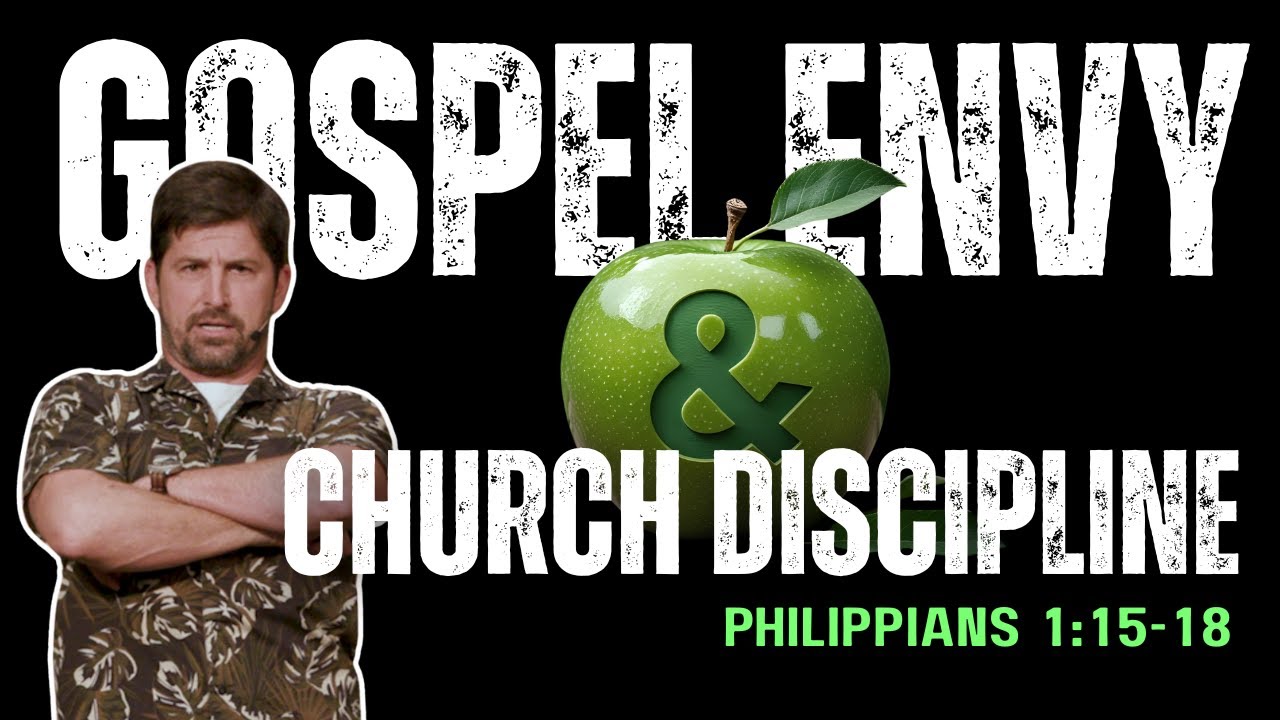 Gospel Envy  Church Discipline  Philippians 1:15-18
