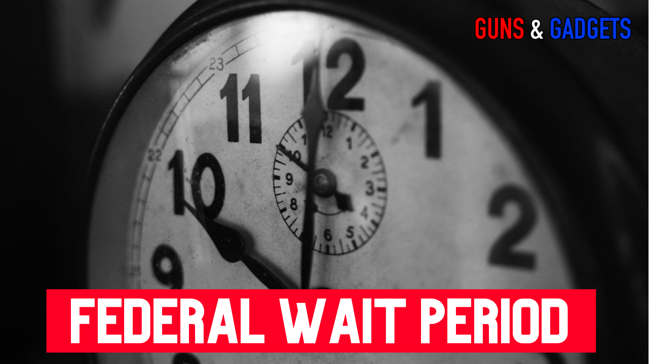 Federal 10-Day Wait Period Submitted (Firearms, Ammo, Silencers and Magazines)