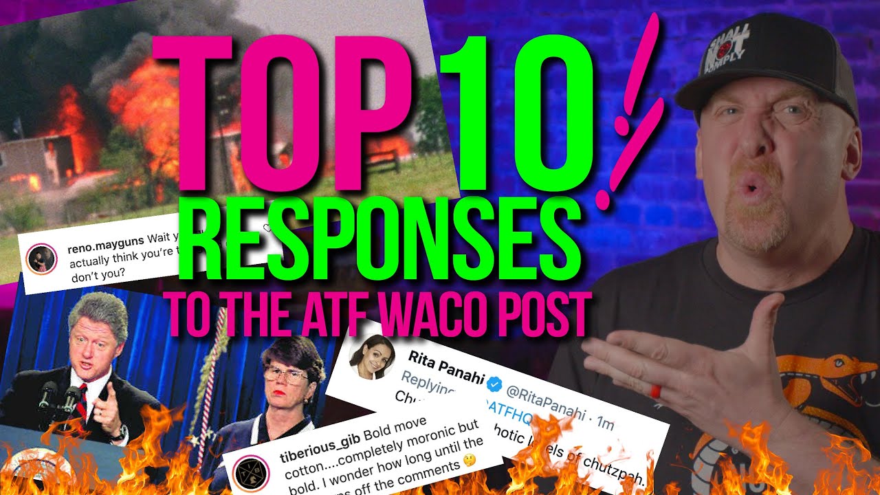 TOP 10 responses to the ATF's WACO ANNIVERSARY POST