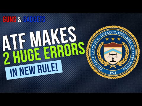 ATF Makes 2 HUGE ERRORS In New Rule!!