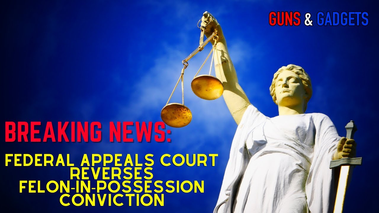 BREAKING NEWS | Federal Appeals Court Reverses Felon In Possession Conviction