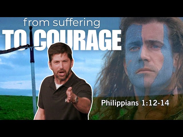 From Suffering to Courage  Philippians 1:12-14