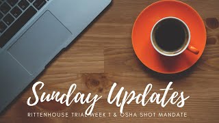Sunday Update| Rittenhouse Trial Week 1 & What YOU Can Do About The Shot Mandate