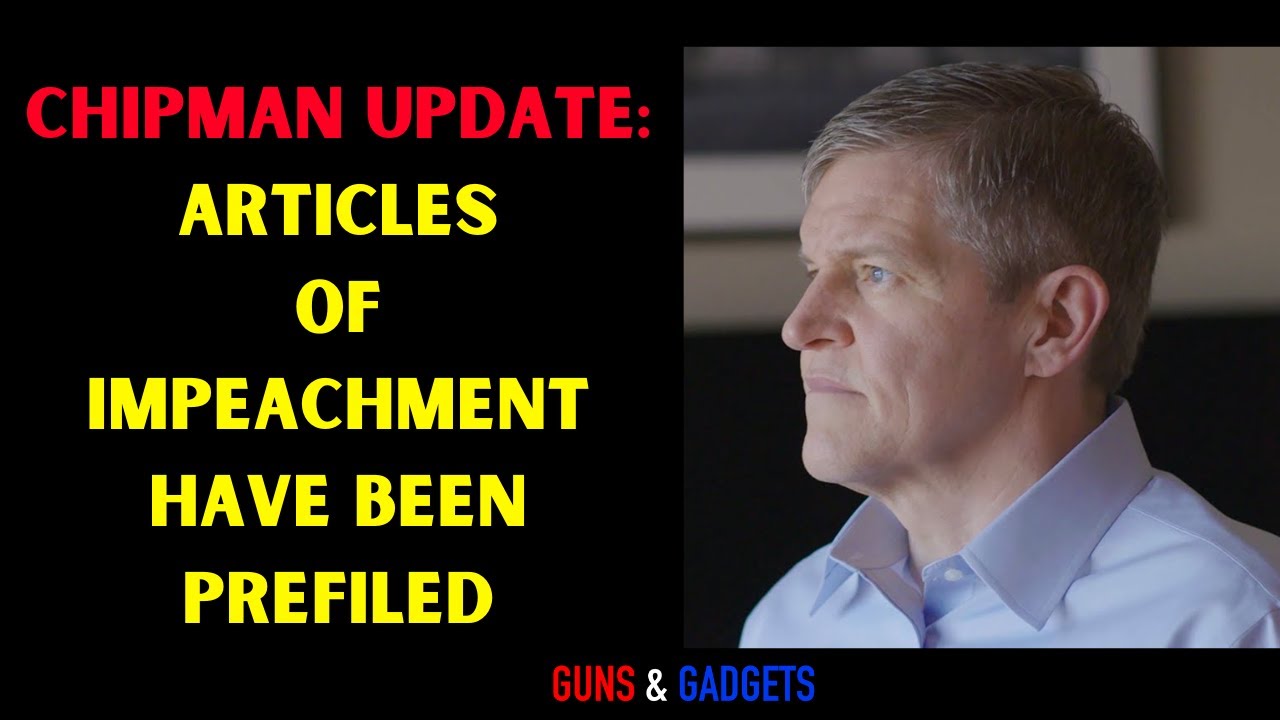 CHIPMAN UPDATE Articles of Impeachment Have Been Prefiled