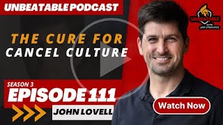 Ep. 111: John Lovell - The Cure for Cancel Culture