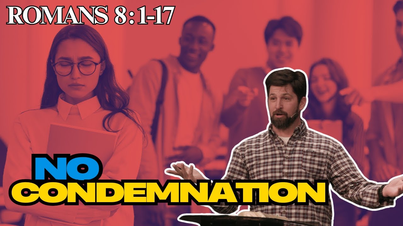 No Condemnation  Romans 8:1-17