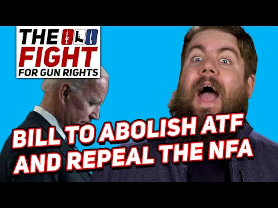 New Bill to Abolish the ATF and Repeal the NFA Fight for Gun Rights ...