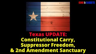 Texas UPDATE Constitutional Carry Suppressors and 2A Sanctuary