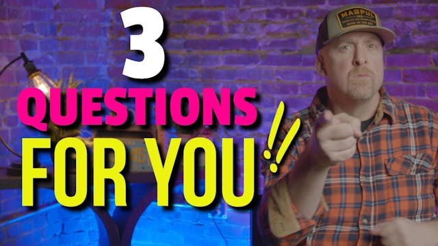 3 QUESTIONS for YOU !!