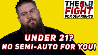 UNDER 21 SEMI-AUTO GUN BAN Raise the Age Act - Fight for Gun Rights!