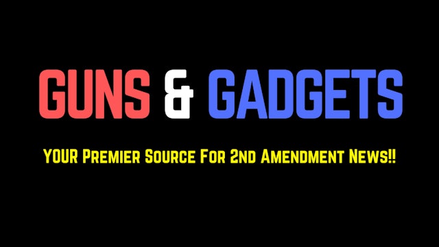 Guns & Gadgets - 2nd Amendment News