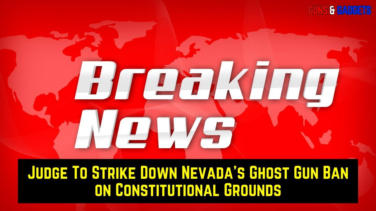 BREAKING NEWS! Judge Will Strike Down Nevada's Ghost Gun Ban 