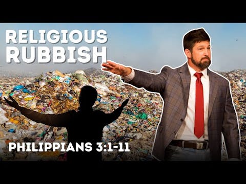 Religious RUBBISH  Phil 3:1-11