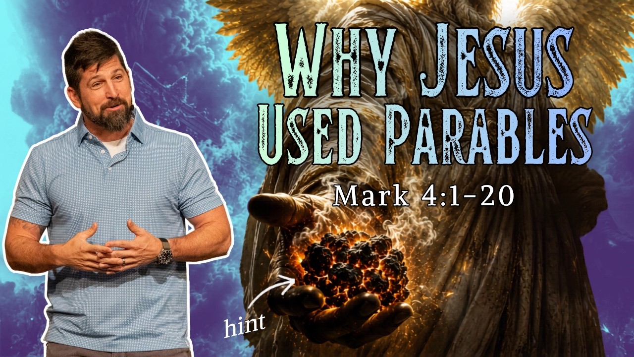 Why Jesus Used Parables ｜ Mark 4:1-20