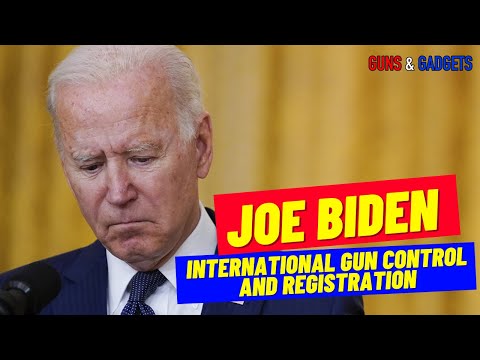 Biden Pushing International Gun Control & Registration