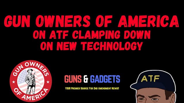 Gun Owners of America On ATF Clamping...