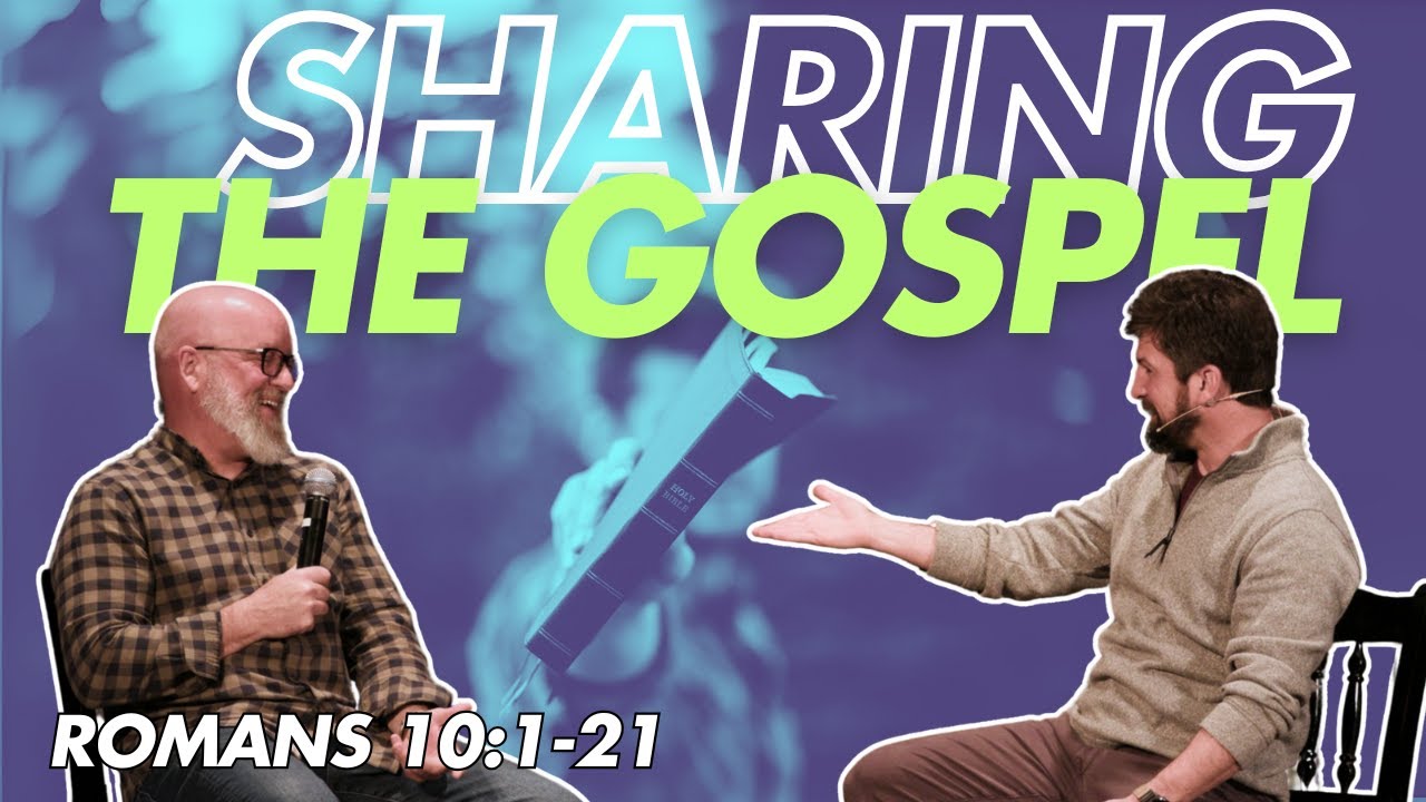 Sharing the Gospel  Romans 10:1-21