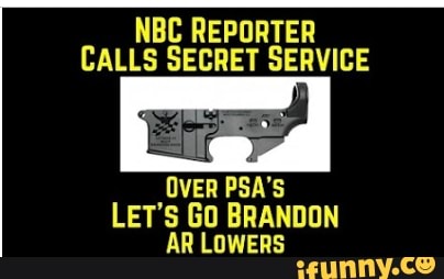NBC Reporter Calls Secret Service Over PSA's Let's Go Brandon AR Lowers
