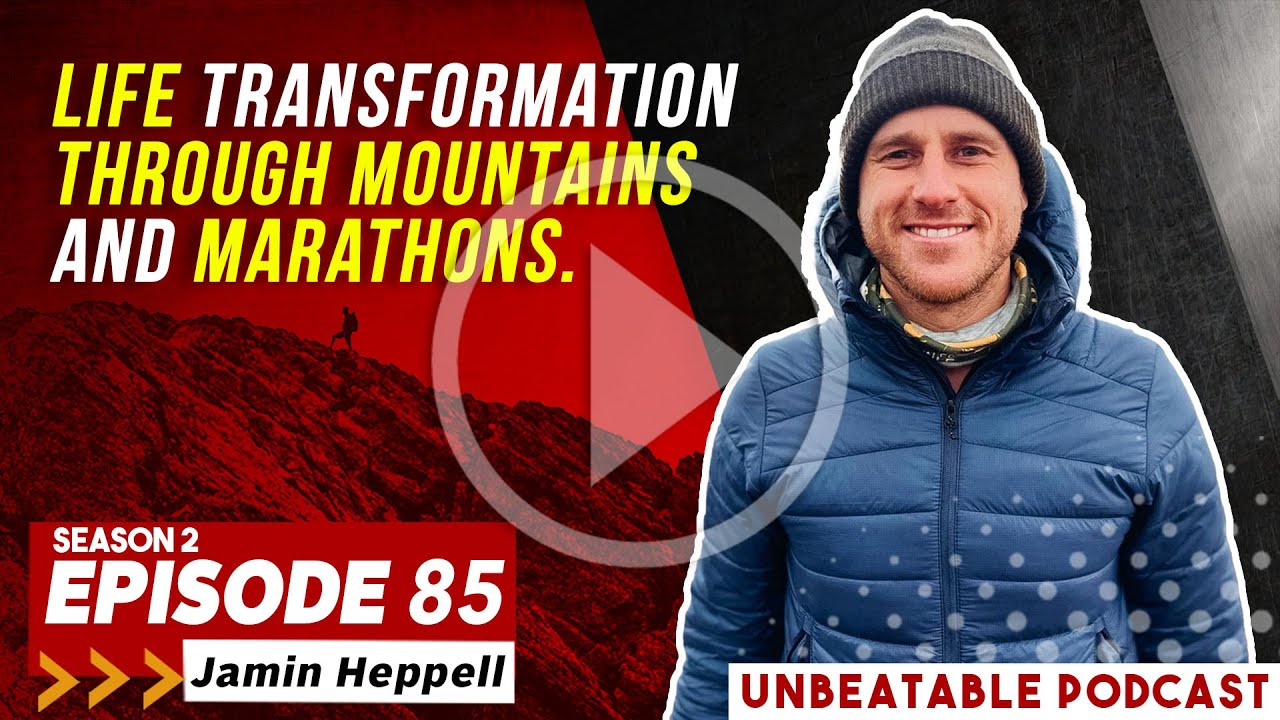 Ep. 85: Jamin Heppell -  Life Transformation Through Mountains And Marathons