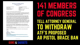 141 Congress Members Tell Attorney General To Withdraw ATF Pistol Brace Ban