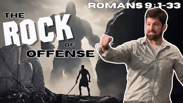 The Rock of Offense  Romans 9:1-33