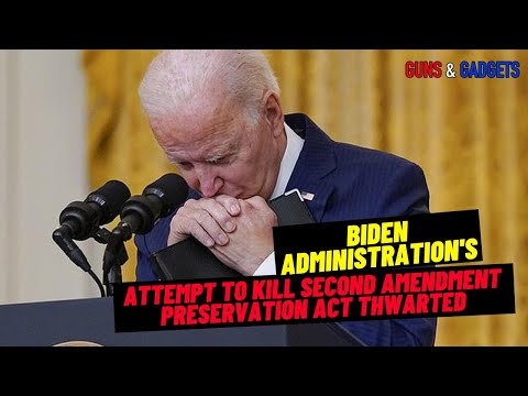 Biden's Attempt To Kill Second Amendment Preservation Act Thwarted